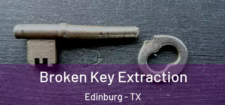 Broken Key Extraction Edinburg - TX