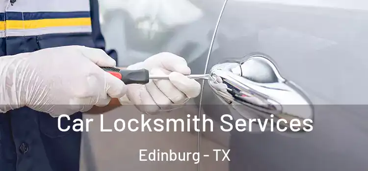 Car Locksmith Services Edinburg - TX