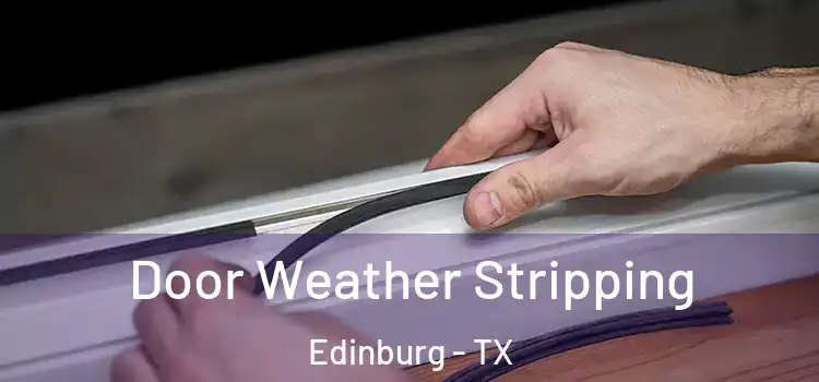  Door Weather Stripping Edinburg - TX