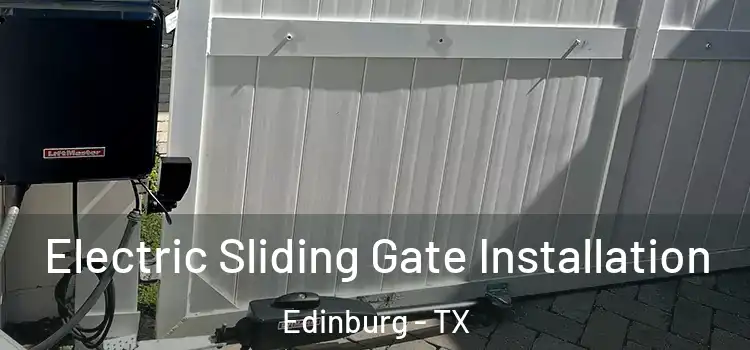 Electric Sliding Gate Installation Edinburg - TX