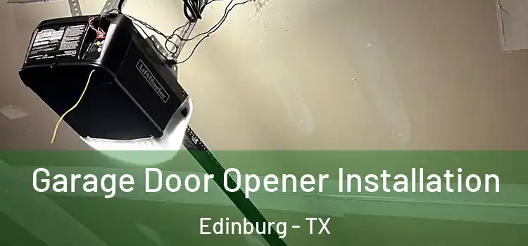 Garage Door Opener Installation Edinburg - TX