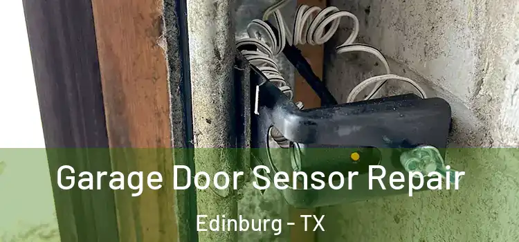 Garage Door Sensor Repair Edinburg - TX