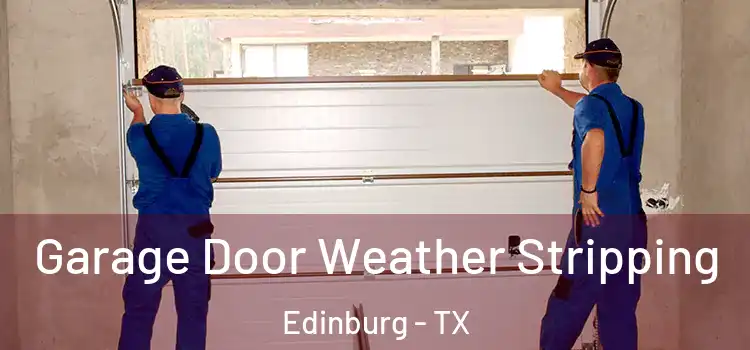  Garage Door Weather Stripping Edinburg - TX