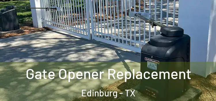 Gate Opener Replacement Edinburg - TX