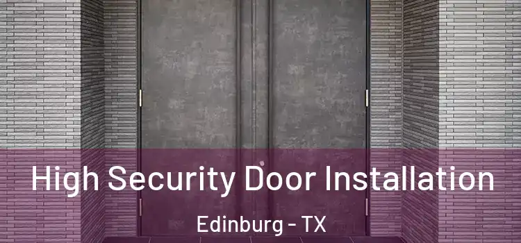High Security Door Installation Edinburg - TX