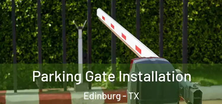 Parking Gate Installation Edinburg - TX